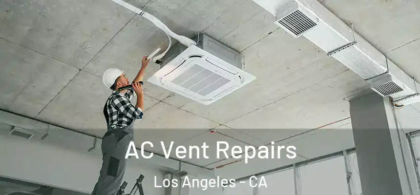 AC Vent Repairs Los Angeles - CA
