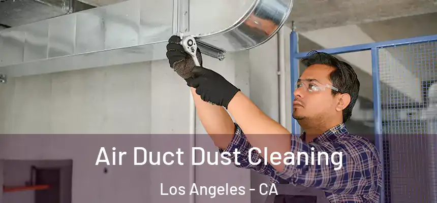 Air Duct Dust Cleaning Los Angeles - CA