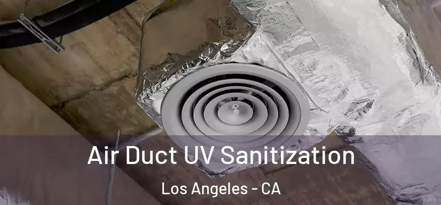 Air Duct UV Sanitization Los Angeles - CA