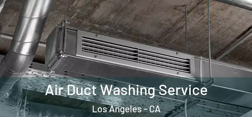 Air Duct Washing Service Los Angeles - CA