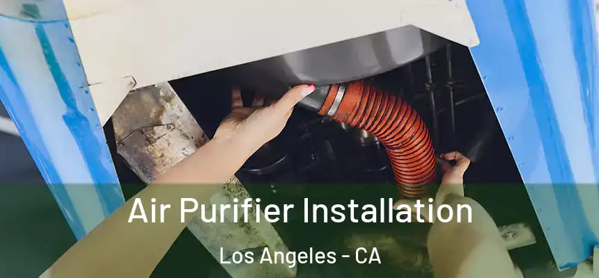 Air Purifier Installation Los Angeles - CA