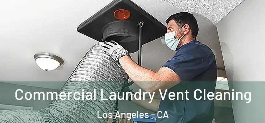 Commercial Laundry Vent Cleaning Los Angeles - CA
