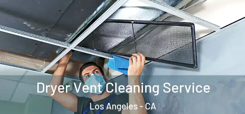 Dryer Vent Cleaning Service Los Angeles - CA