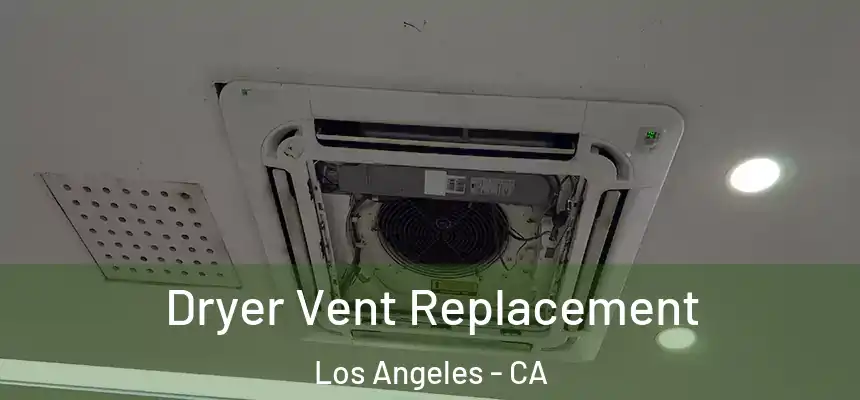  Dryer Vent Replacement Los Angeles - CA