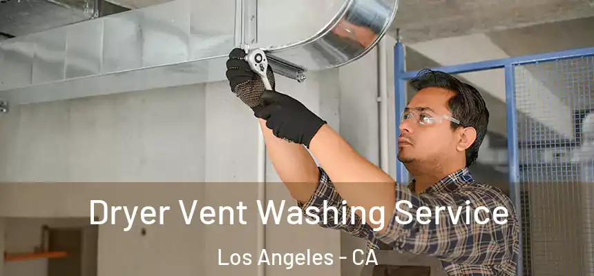 Dryer Vent Washing Service Los Angeles - CA