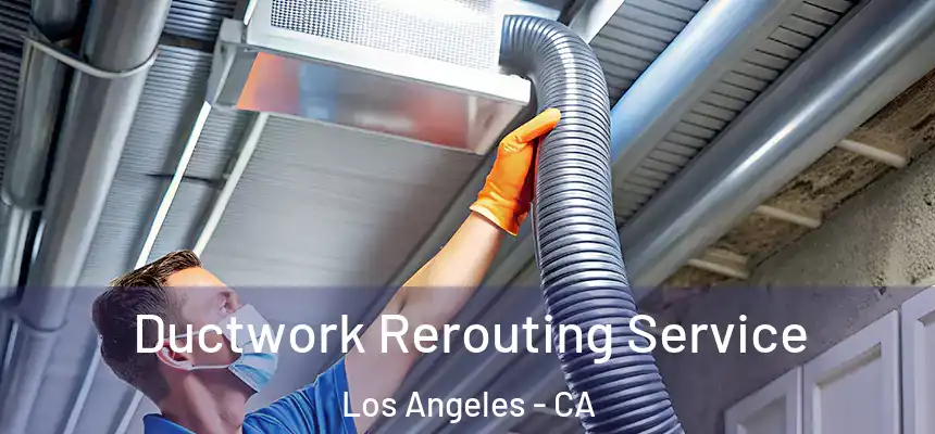  Ductwork Rerouting Service Los Angeles - CA