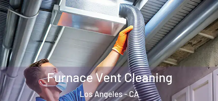 Furnace Vent Cleaning Los Angeles - CA