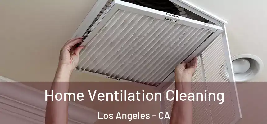  Home Ventilation Cleaning Los Angeles - CA