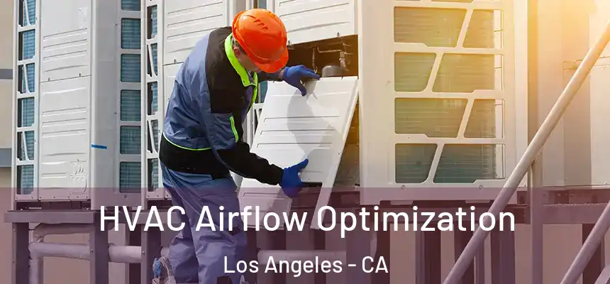  HVAC Airflow Optimization Los Angeles - CA