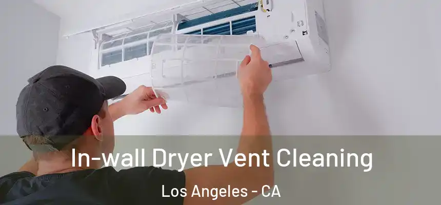 In-wall Dryer Vent Cleaning Los Angeles - CA