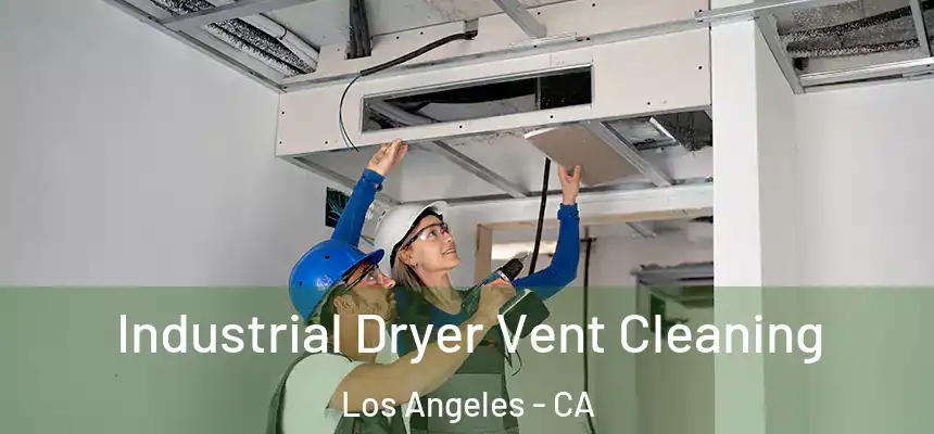 Industrial Dryer Vent Cleaning Los Angeles - CA
