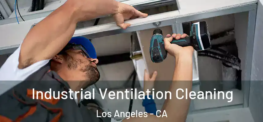 Industrial Ventilation Cleaning Los Angeles - CA