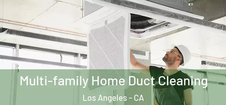  Multi-family Home Duct Cleaning Los Angeles - CA
