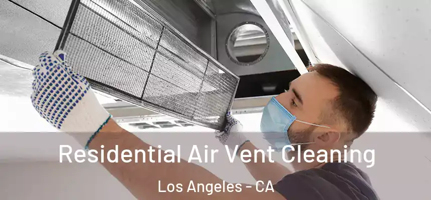 Residential Air Vent Cleaning Los Angeles - CA