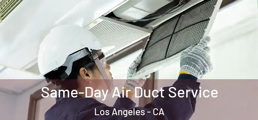  Same-Day Air Duct Service Los Angeles - CA