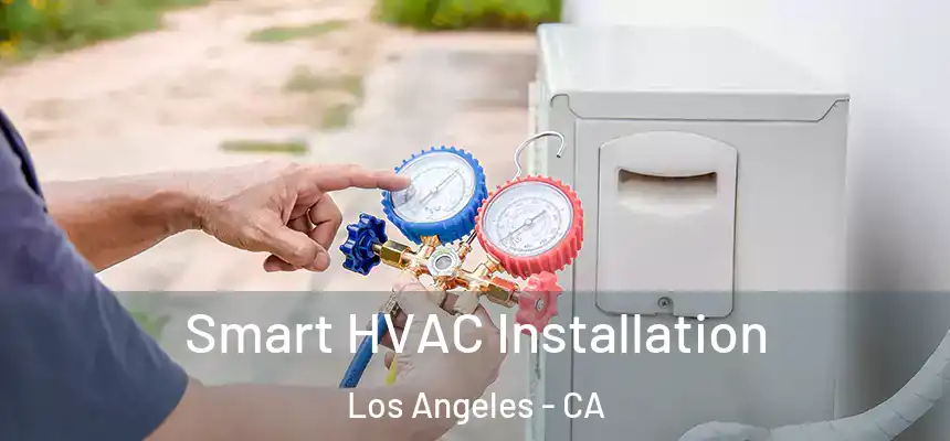 Smart HVAC Installation Los Angeles - CA