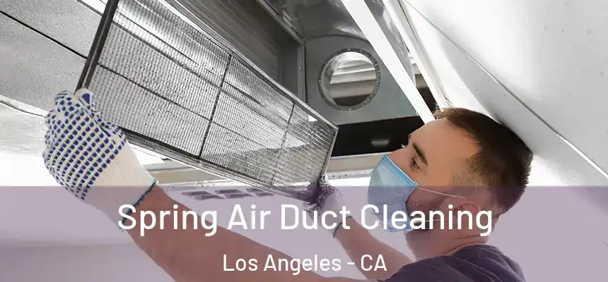 Spring Air Duct Cleaning Los Angeles - CA