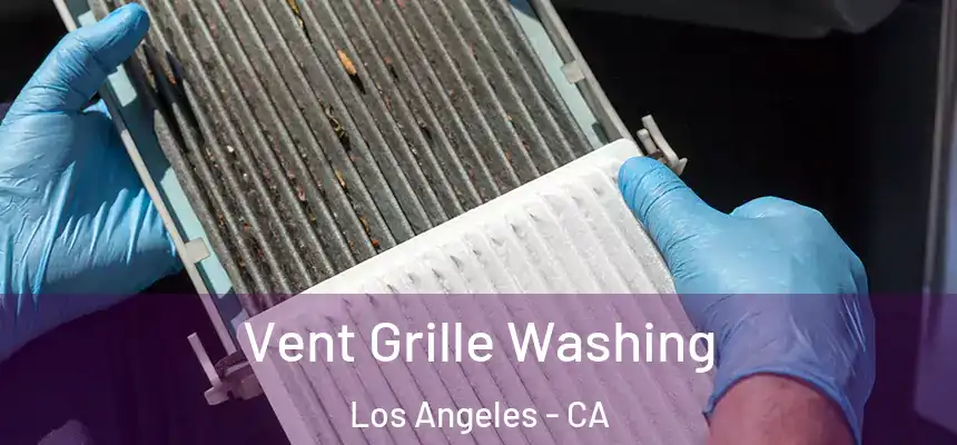 Vent Grille Washing Los Angeles - CA