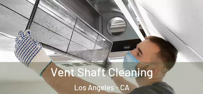 Vent Shaft Cleaning Los Angeles - CA