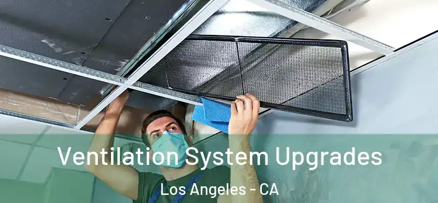Ventilation System Upgrades Los Angeles - CA